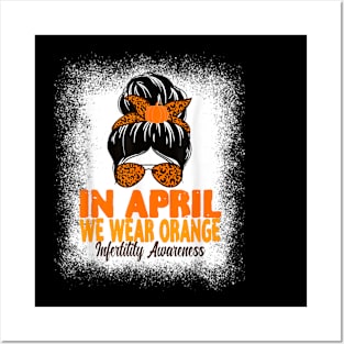 In April We Wear Orange Infertility Awareness Week Posters and Art